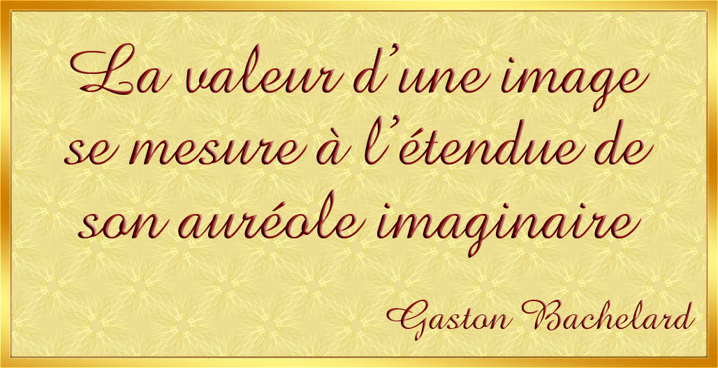 La valeur d'une 
image se mesure � l'�tendue de son aur�ole imaginaire